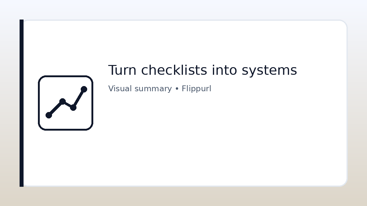 Turn checklists into systems