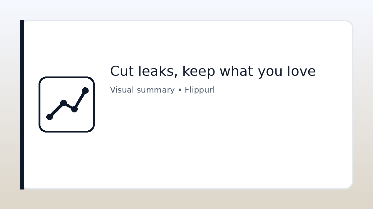 Cut leaks, keep what you love